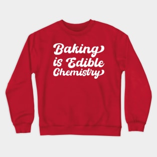 Baking Is Edible Chemistry Crewneck Sweatshirt